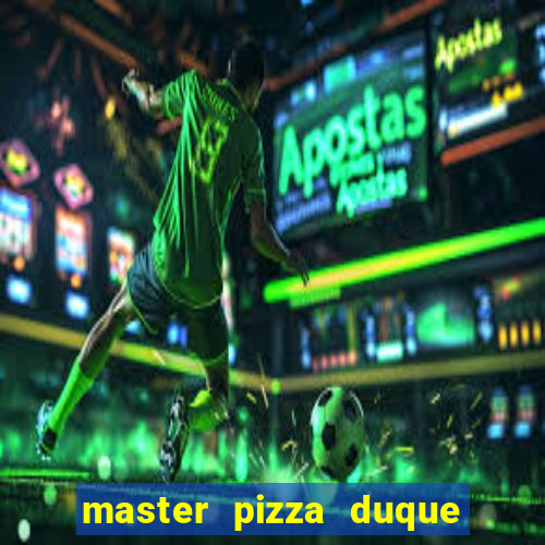 master pizza duque de caxias parque fluminense